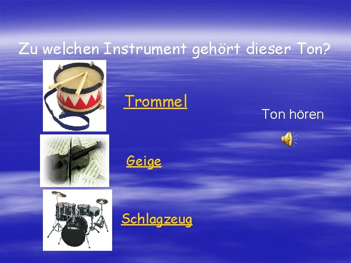 Zu welchen Instrument gehört dieser Ton? Trommel Geige Schlagzeug Ton hören 