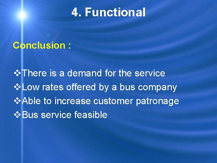 4. Functional Conclusion : v. There is a demand for the service v. Low