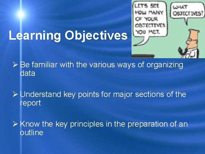 Learning Objectives Ø Be familiar with the various ways of organizing data Ø Understand