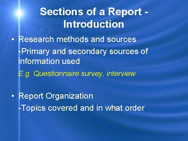 Sections of a Report Introduction • Research methods and sources -Primary and secondary sources