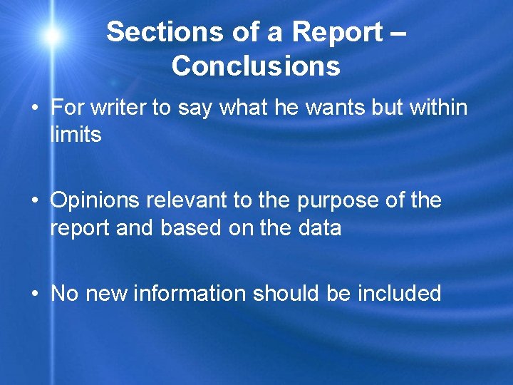 Sections of a Report – Conclusions • For writer to say what he wants
