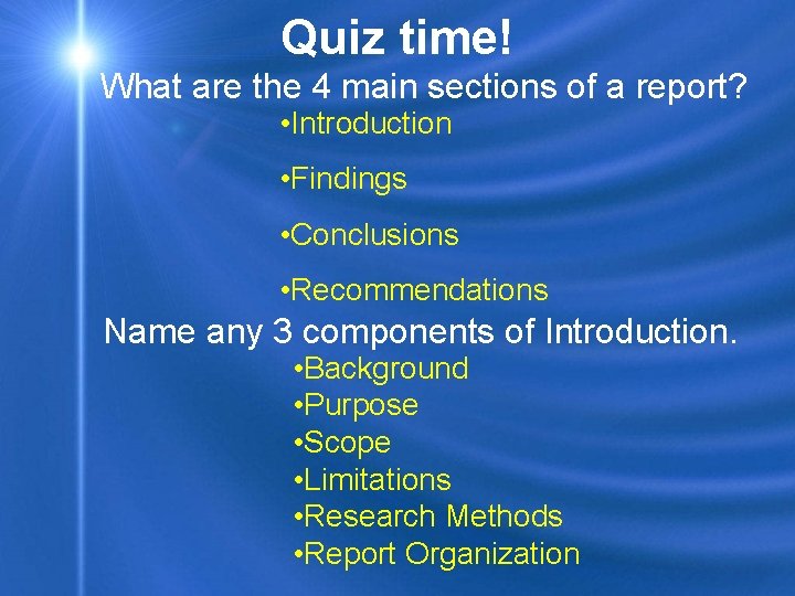 Quiz time! What are the 4 main sections of a report? • Introduction •