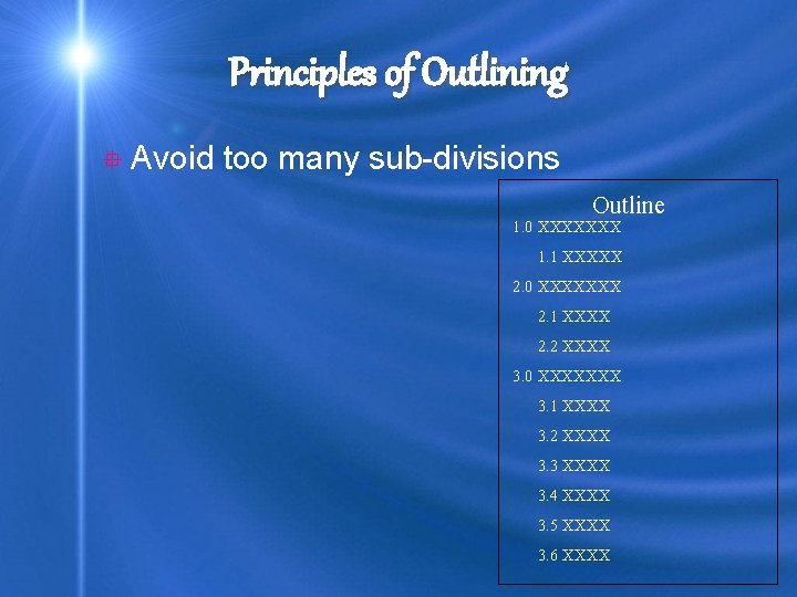 Principles of Outlining ° Avoid too many sub-divisions Outline 1. 0 XXXXXXX 1. 1