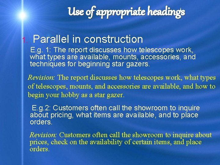 Use of appropriate headings 1. Parallel in construction E. g. 1: The report discusses