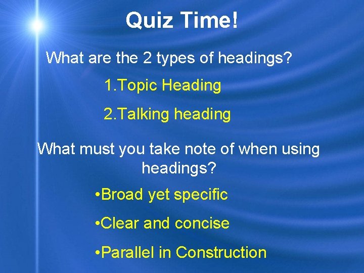 Quiz Time! What are the 2 types of headings? 1. Topic Heading 2. Talking