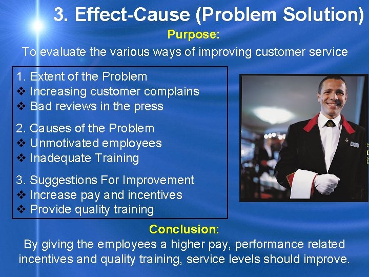 3. Effect-Cause (Problem Solution) Purpose: To evaluate the various ways of improving customer service