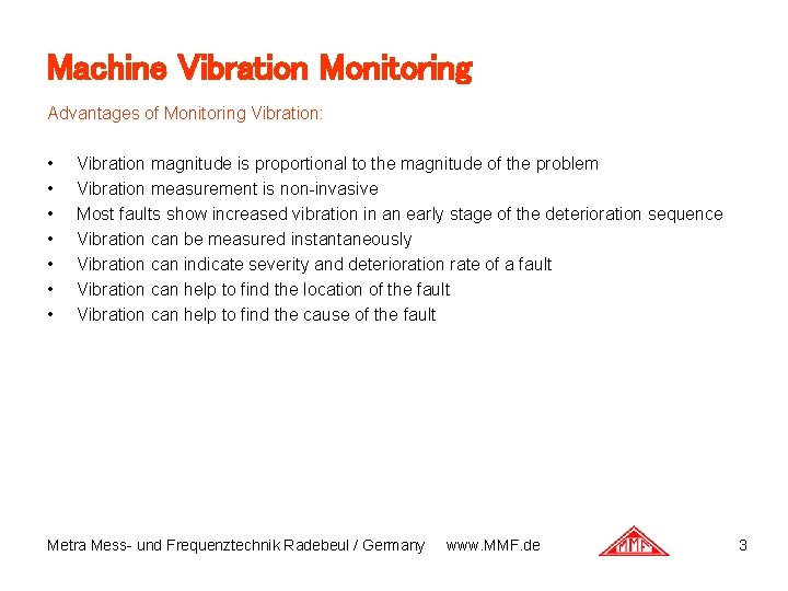 Machine Vibration Monitoring Advantages of Monitoring Vibration: • • Vibration magnitude is proportional to Machine Vibration Monitoring Advantages of Monitoring Vibration: • • Vibration magnitude is proportional to