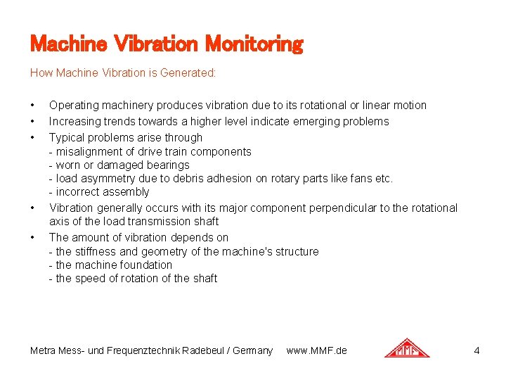 Machine Vibration Monitoring How Machine Vibration is Generated: • • • Operating machinery produces Machine Vibration Monitoring How Machine Vibration is Generated: • • • Operating machinery produces