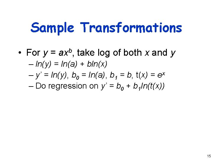 Sample Transformations • For y = axb, take log of both x and y