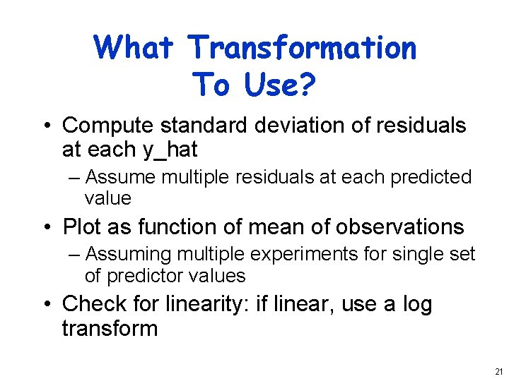 What Transformation To Use? • Compute standard deviation of residuals at each y_hat –