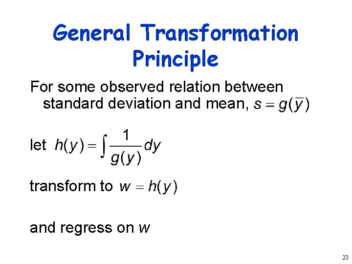 General Transformation Principle For some observed relation between standard deviation and mean, let transform