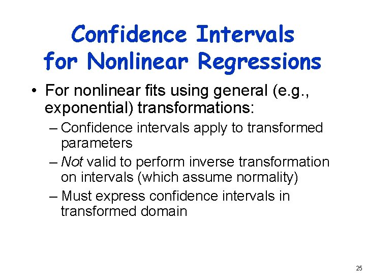 Confidence Intervals for Nonlinear Regressions • For nonlinear fits using general (e. g. ,