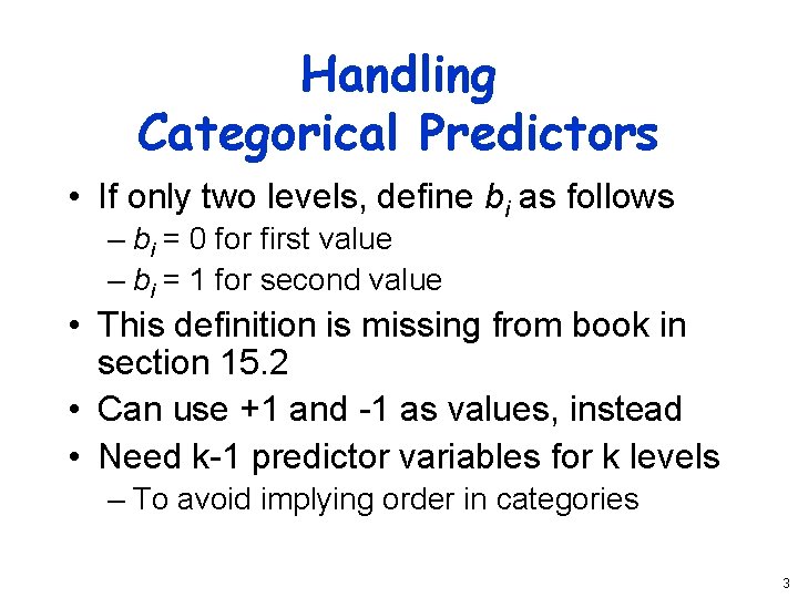 Handling Categorical Predictors • If only two levels, define bi as follows – bi