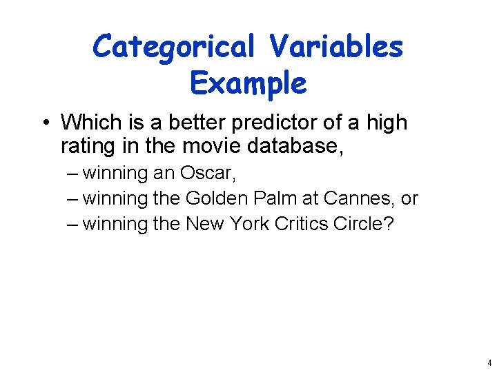 Categorical Variables Example • Which is a better predictor of a high rating in