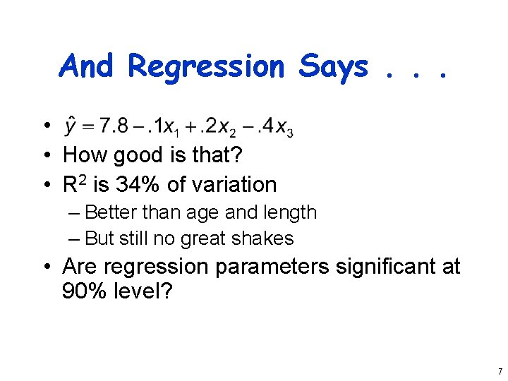 And Regression Says. . . • • How good is that? • R 2