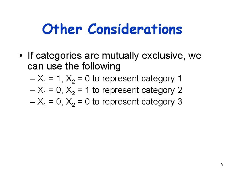 Other Considerations • If categories are mutually exclusive, we can use the following –