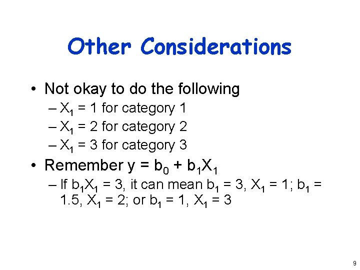 Other Considerations • Not okay to do the following – X 1 = 1