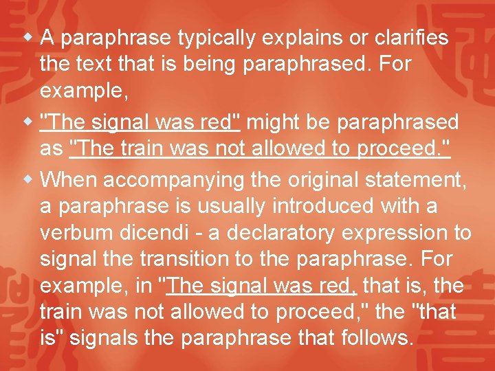 w A paraphrase typically explains or clarifies the text that is being paraphrased. For