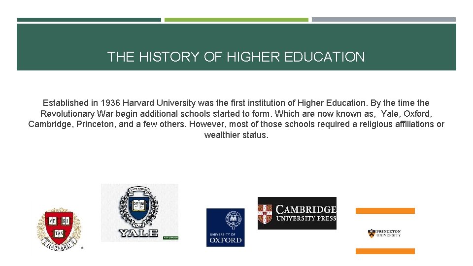 THE HISTORY OF HIGHER EDUCATION Established in 1936 Harvard University was the first institution