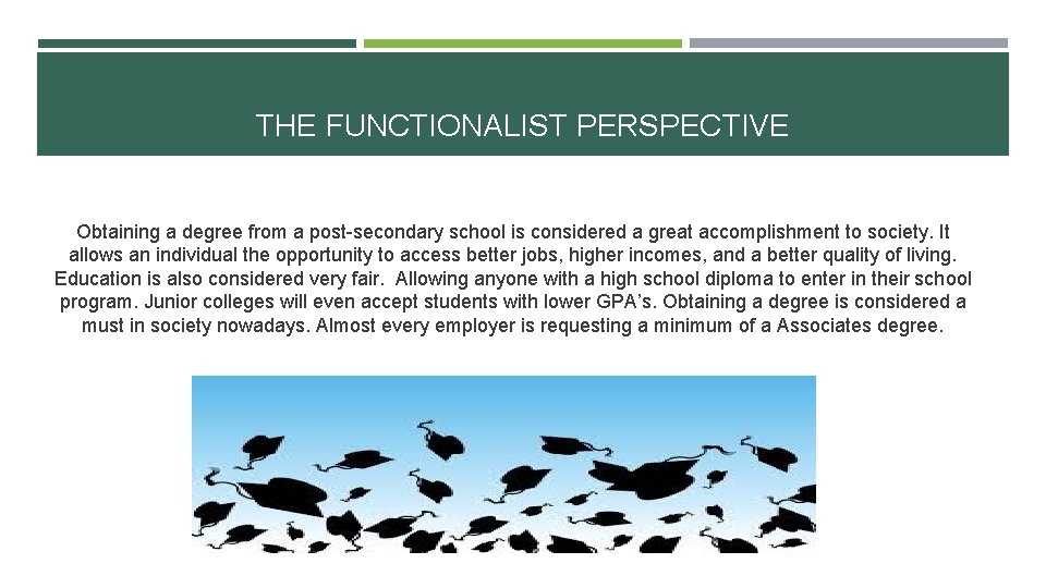 THE FUNCTIONALIST PERSPECTIVE Obtaining a degree from a post-secondary school is considered a great