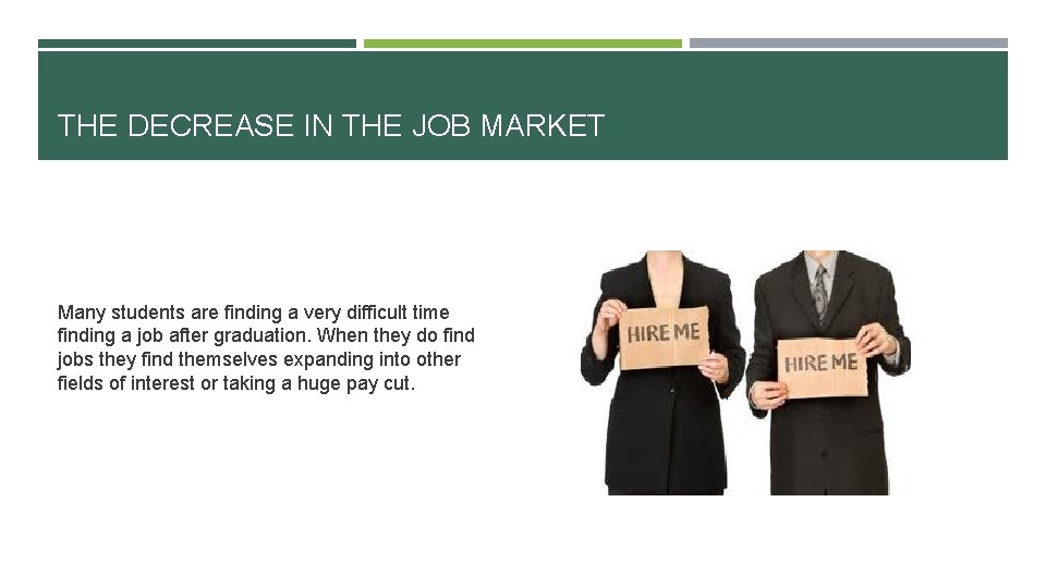 THE DECREASE IN THE JOB MARKET Many students are finding a very difficult time