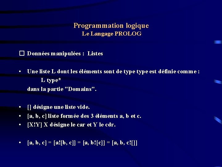 Programmation logique Le Langage PROLOG � Données manipulées : Listes • Une liste L