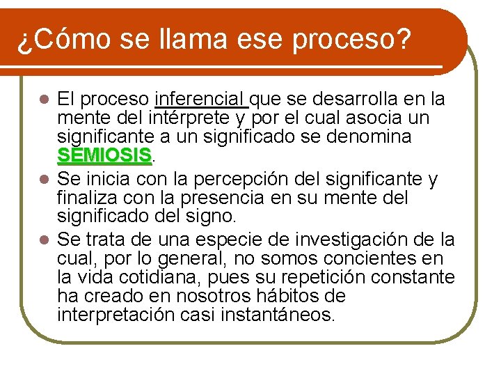 ¿Cómo se llama ese proceso? El proceso inferencial que se desarrolla en la mente