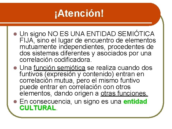 ¡Atención! Un signo NO ES UNA ENTIDAD SEMIÓTICA FIJA, sino el lugar de encuentro