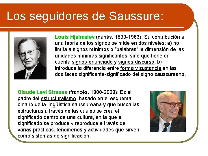 Los seguidores de Saussure: Louis Hjelmslev (danés, 1899 -1963): Su contribución a una teoría