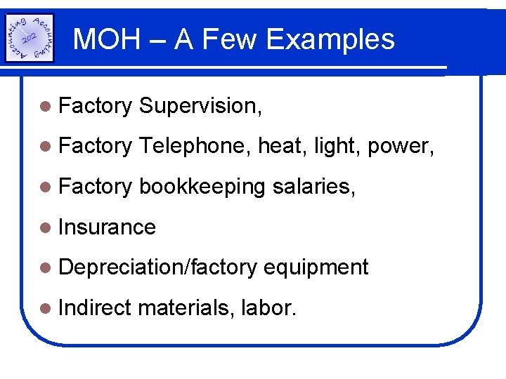 MOH – A Few Examples l Factory Supervision, l Factory Telephone, heat, light, power,