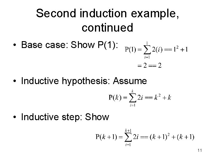 Second induction example, continued • Base case: Show P(1): • Inductive hypothesis: Assume •