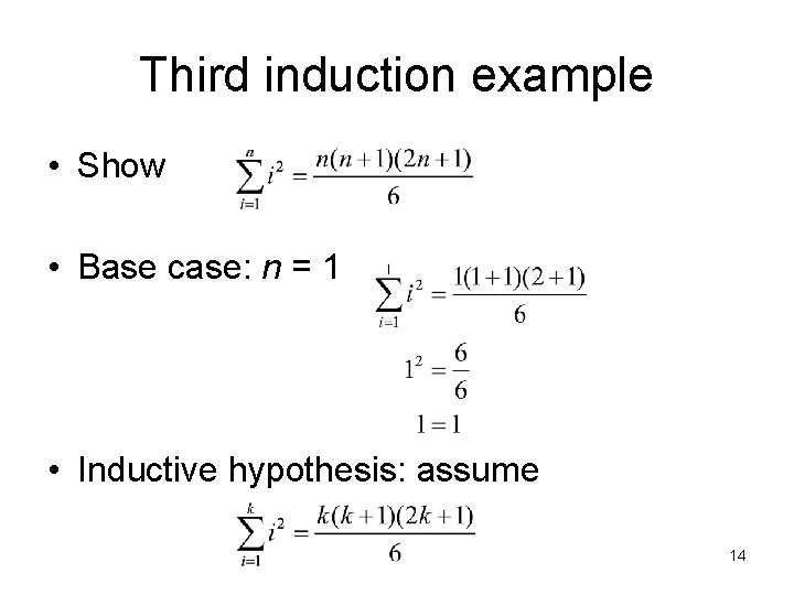 Third induction example • Show • Base case: n = 1 • Inductive hypothesis: