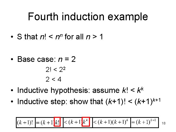 Fourth induction example • S that n! < nn for all n > 1