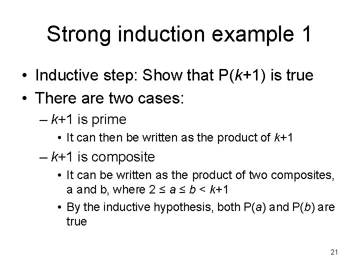 Strong induction example 1 • Inductive step: Show that P(k+1) is true • There