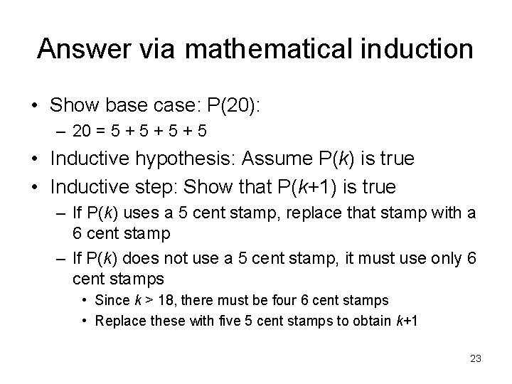 Answer via mathematical induction • Show base case: P(20): – 20 = 5 +