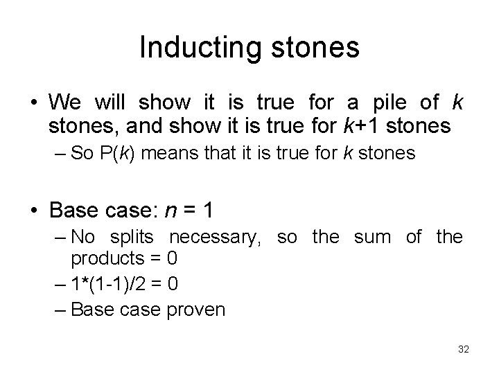 Inducting stones • We will show it is true for a pile of k