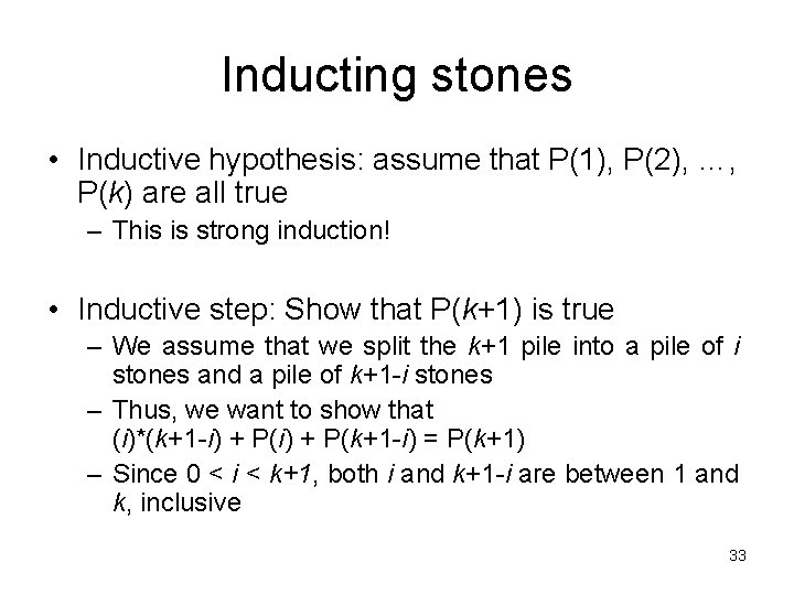 Inducting stones • Inductive hypothesis: assume that P(1), P(2), …, P(k) are all true