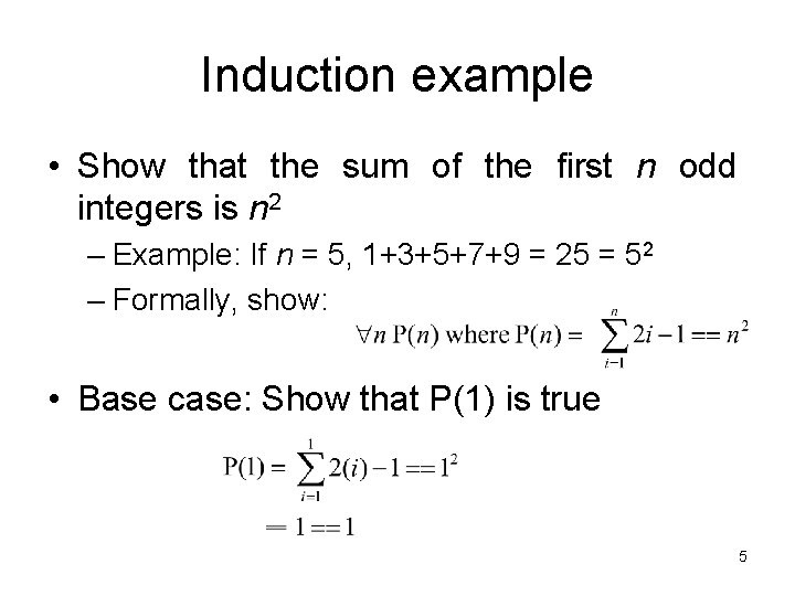 Induction example • Show that the sum of the first n odd integers is