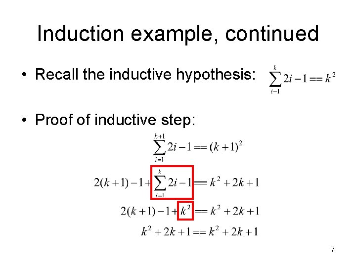 Induction example, continued • Recall the inductive hypothesis: • Proof of inductive step: 7