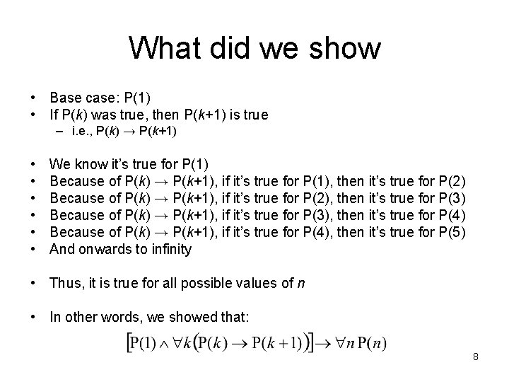 What did we show • Base case: P(1) • If P(k) was true, then