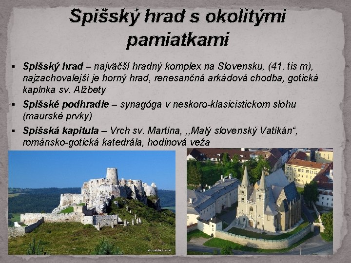 Spišský hrad s okolitými pamiatkami § Spišský hrad – najväčší hradný komplex na Slovensku,