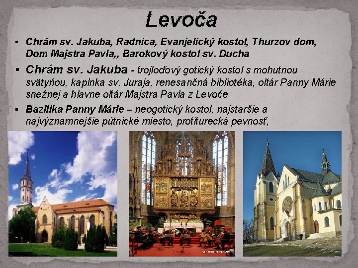 Levoča § Chrám sv. Jakuba, Radnica, Evanjelický kostol, Thurzov dom, Dom Majstra Pavla, ,