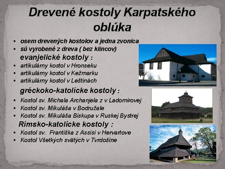 Drevené kostoly Karpatského oblúka § osem drevených kostolov a jedna zvonica § sú vyrobené