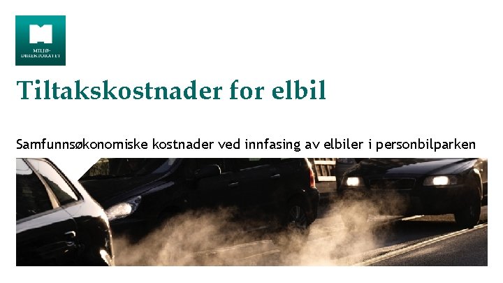 Tiltakskostnader for elbil Samfunnsøkonomiske kostnader ved innfasing av elbiler i personbilparken 