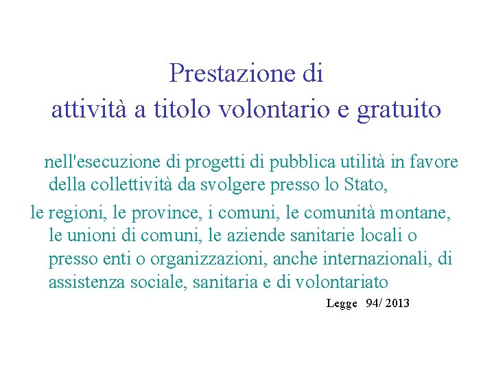 Prestazione di attività a titolo volontario e gratuito nell'esecuzione di progetti di pubblica utilità