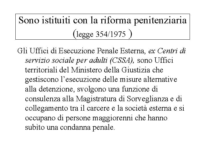 Sono istituiti con la riforma penitenziaria (legge 354/1975 ) Gli Uffici di Esecuzione Penale