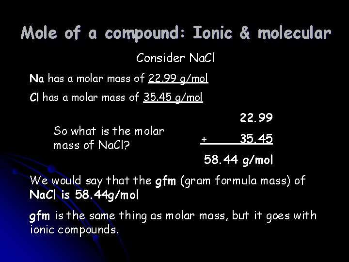 Mole of a compound: Ionic & molecular Consider Na. Cl Na has a molar