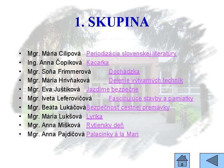 1. SKUPINA • • • Mgr. Mária Cilipová Periodizácia slovenskej literatúry Ing. Anna Čopíková