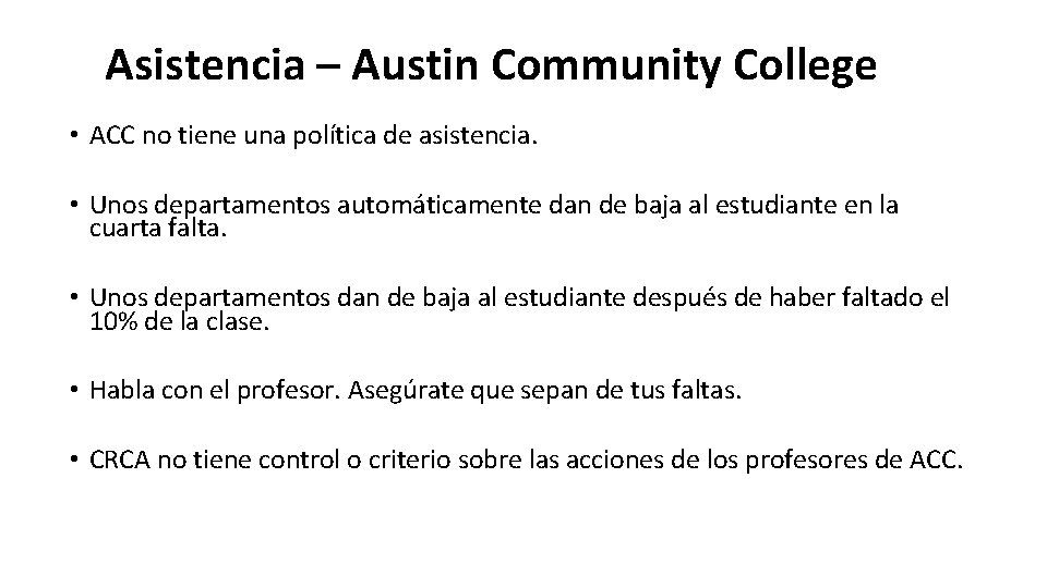 Asistencia – Austin Community College • ACC no tiene una política de asistencia. •