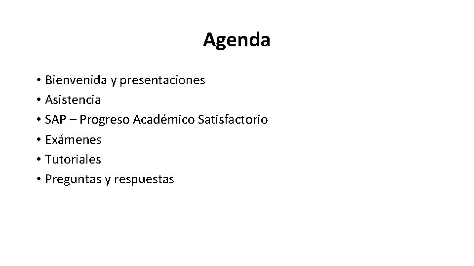 Agenda • Bienvenida y presentaciones • Asistencia • SAP – Progreso Académico Satisfactorio •